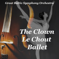 Great Baltic Symphony Orchestra - The Clown Le Chout Ballet