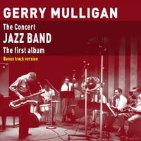 Gerry Mulligan - The Concert Jazz Band (Bonus Track Version)