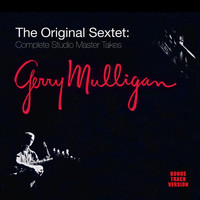 Gerry Mulligan - The Original Sextet: Complete Studio Master Takes (Bonus Track Version)