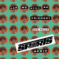 Ron Gallo - CAN WE STILL BE FRIENDS? (Sports Remix) (Explicit)