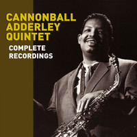 Cannonball Adderley - Complete Recordings by the Cannonball Adderley Quintet