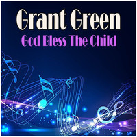 Grant Green - God Bless The Child