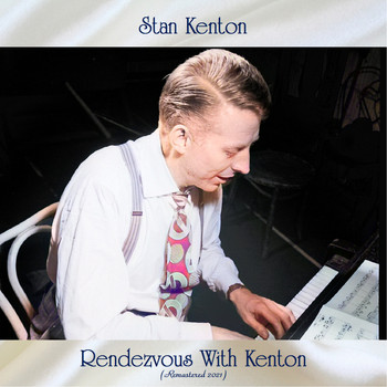 Stan Kenton - Rendezvous with Kenton (Remastered 2021)