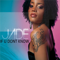 Jade - If you don't know / Ce qu'il me faut
