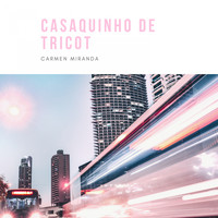 Carmen Miranda - Casaquinho de Tricot
