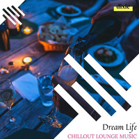 Dixon Music - Dream Life - Chillout Lounge Music