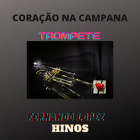 Fernando Lopez - Coração na Campana (Trompete - Hinos)