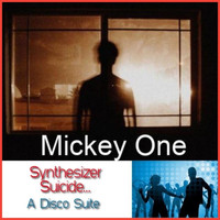 Mickey One - Synthesizer Suicide ... A Disco Suite