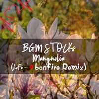 BGM STOCKs - Magnolia (LoFi-Alfa Bonfire Remix)