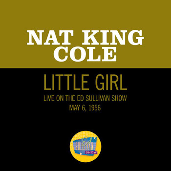 Nat King Cole - Little Girl (Live On The Ed Sullivan Show, May 6, 1956)
