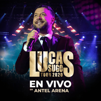 Lucas Sugo - En Vivo en Antel Arena