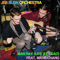 Jeb Bush Orchestra - Man Ray (Live at Toad) [feat. Mark Chang]