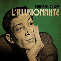 Philippe Clay - L'illusioniste (Explicit)