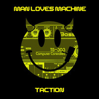Man Loves Machine - Taction