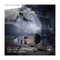Saliva Commandos - Lose Consciousness (Explicit)