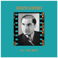 Joseph Schmidt - All the best