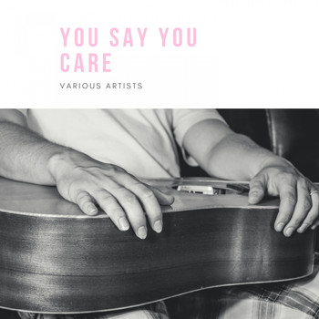 Various Artists - You Say You Care