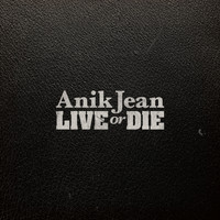 Anik Jean - Live or Die