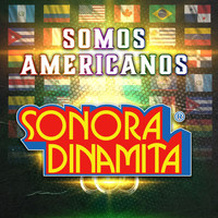 La Sonora Dinamita - Somos Americanos