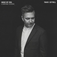Travis Cottrell - Awake My Soul (Symphonic Version)