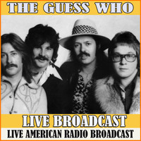 The Guess Who - Live Broadcast (Live)