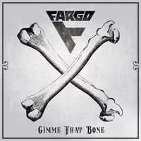 Fargo - Gimme That Bone