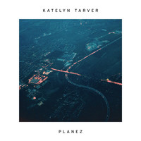 Katelyn Tarver - Planez