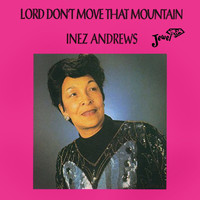 Inez Andrews - Lord Don't Move That Mountain
