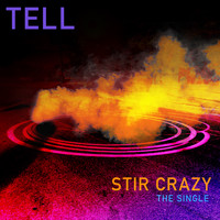 Tell - Stir Crazy (Single)