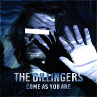 The Dillingers - Come as You Are