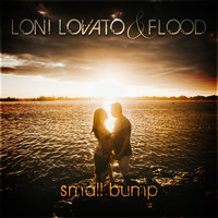 Loni Lovato and Flood - Small Bump
