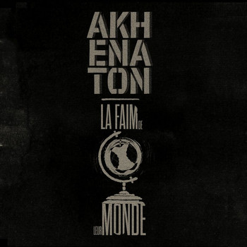 Akhenaton - La faim de leur monde (Explicit)
