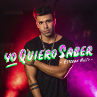 Esteban Nieto - Yo Quiero Saber