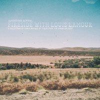 Jamestown Revival - Fireside With Louis L'Amour - A Collection Of Songs Inspired By Tales From The American West