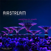 Airstream - Weightless & Smooth - The Chill Adventure