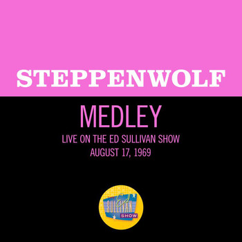 Steppenwolf - Born To Be Wild / Magic Carpet Ride (Medley/Live On The Ed Sullivan Show, August 17, 1969)