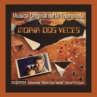 Mijares - Morir Dos Veces (Música Original De La Telenovela "Morir Dos Veces")