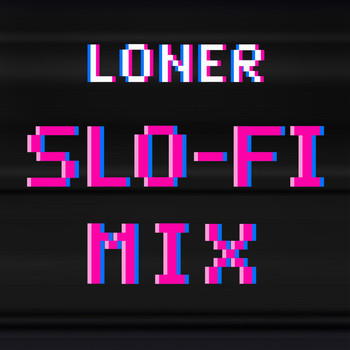 Lullaby Rock! - Loner (Slo-Fi Mix)