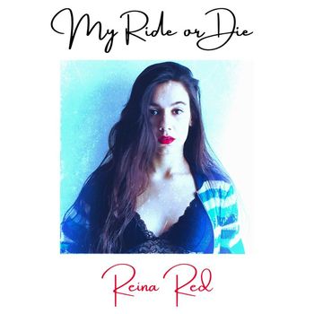 Reina Red - My Ride or Die