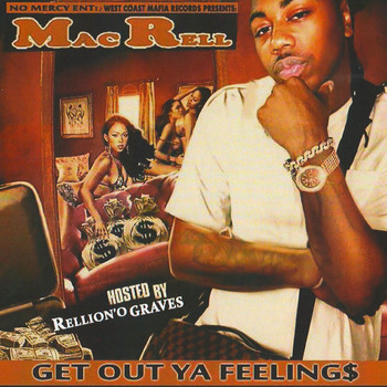 Mac Rell - Get out Ya Feelings (Explicit)