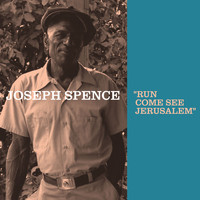 Joseph Spence - Run Come See Jerusalem