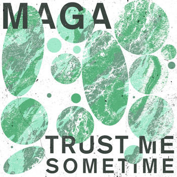 Maga - Trust Me Sometime