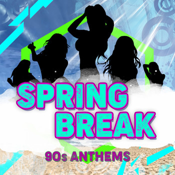 Various Artists - Spring Break - 90's Anthems