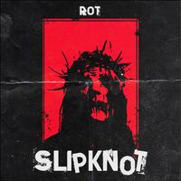 ROT - SLIPKNOT