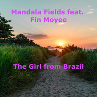 Mandala Fields feat. Fin Moyee - The Girl from Brazil