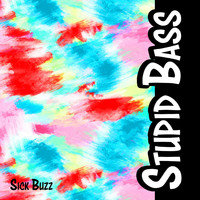 Sick Buzz - Stupid Bass