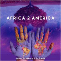 Reime Schemes & Bi. Aisha - Africa 2 America