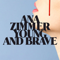 Ana Zimmer - Young & Brave