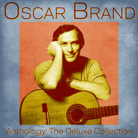 Oscar Brand - Anthology: The Deluxe Collection (Remastered)