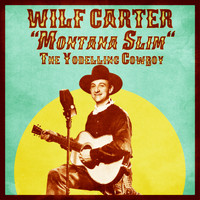 Wilf CARTER - The Yodelling Cowboy (Remastered)